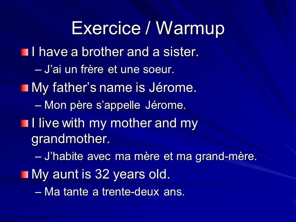 Exercice / Warmup I have a brother and a sister.