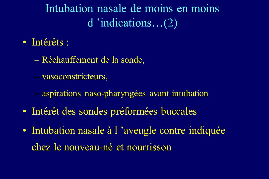 Intubation nasale de moins en moins d ’indications…(2)
