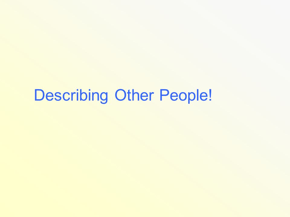 Describing Other People!