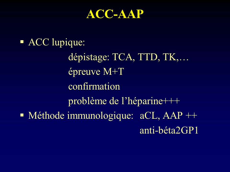 ACC-AAP ACC lupique: dépistage: TCA, TTD, TK,… épreuve M+T