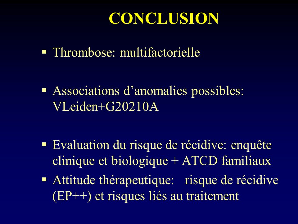 CONCLUSION Thrombose: multifactorielle