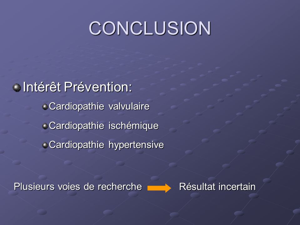 CONCLUSION Intérêt Prévention: Cardiopathie valvulaire