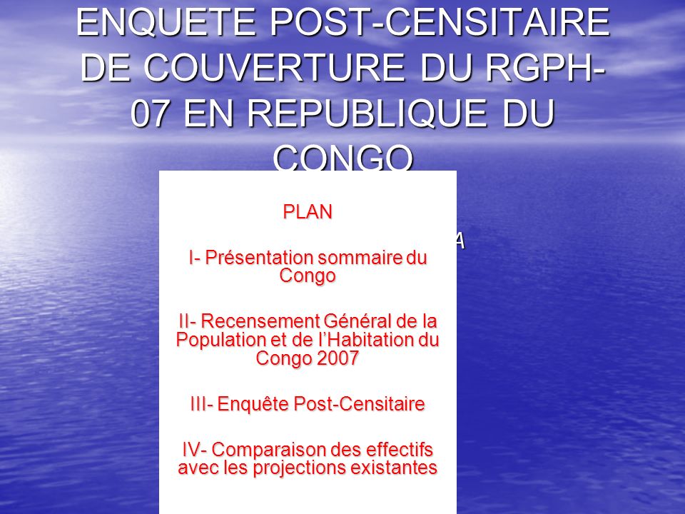 ENQUETE POST-CENSITAIRE DE COUVERTURE DU RGPH-07 EN REPUBLIQUE DU CONGO Par Gabriel BATSANGA