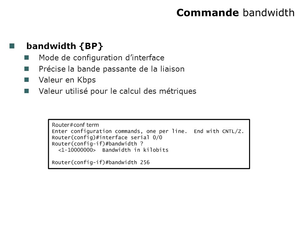 Commande bandwidth bandwidth {BP} Mode de configuration d’interface