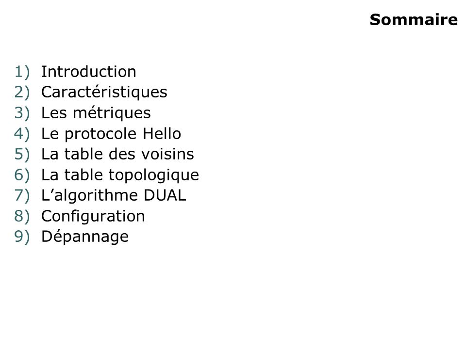 Sommaire Introduction. Caractéristiques. Les métriques. Le protocole Hello. La table des voisins.