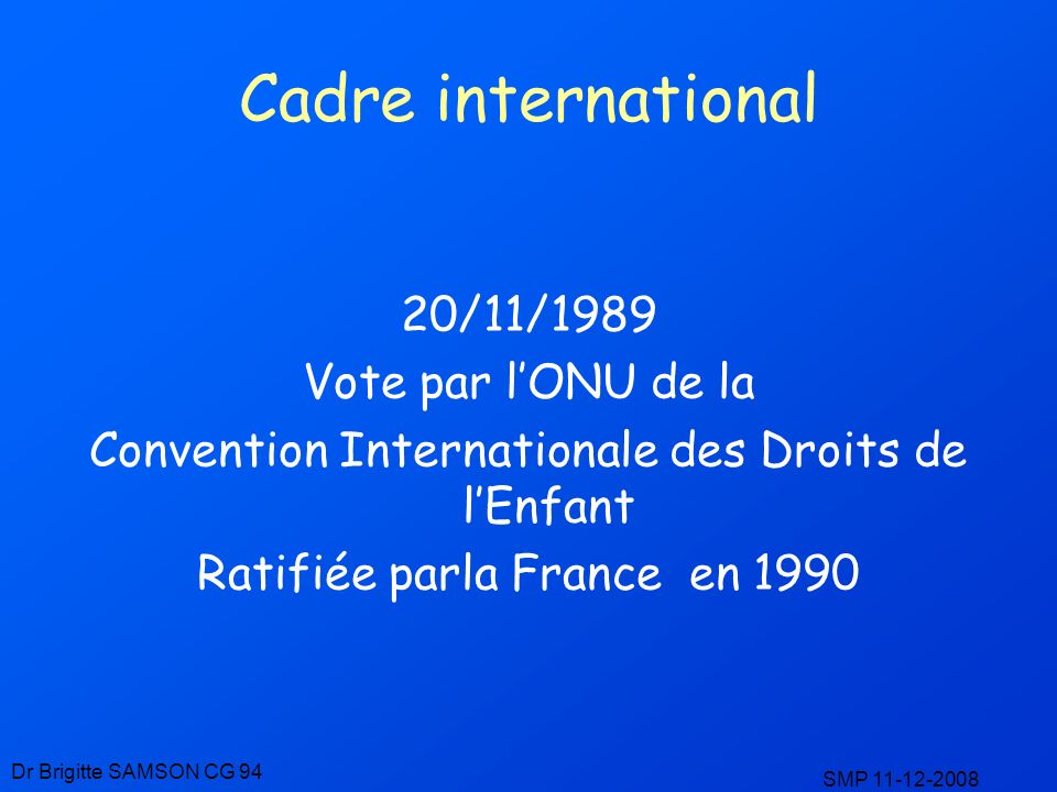 Cadre international 20/11/1989 Vote par l’ONU de la