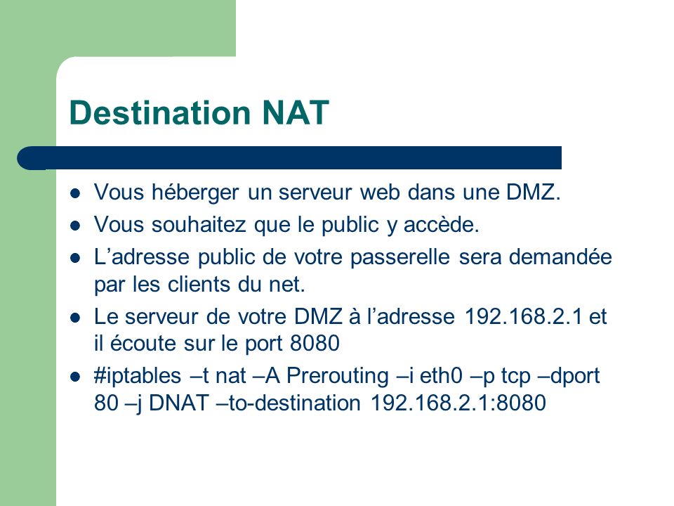 Destination NAT Vous héberger un serveur web dans une DMZ.