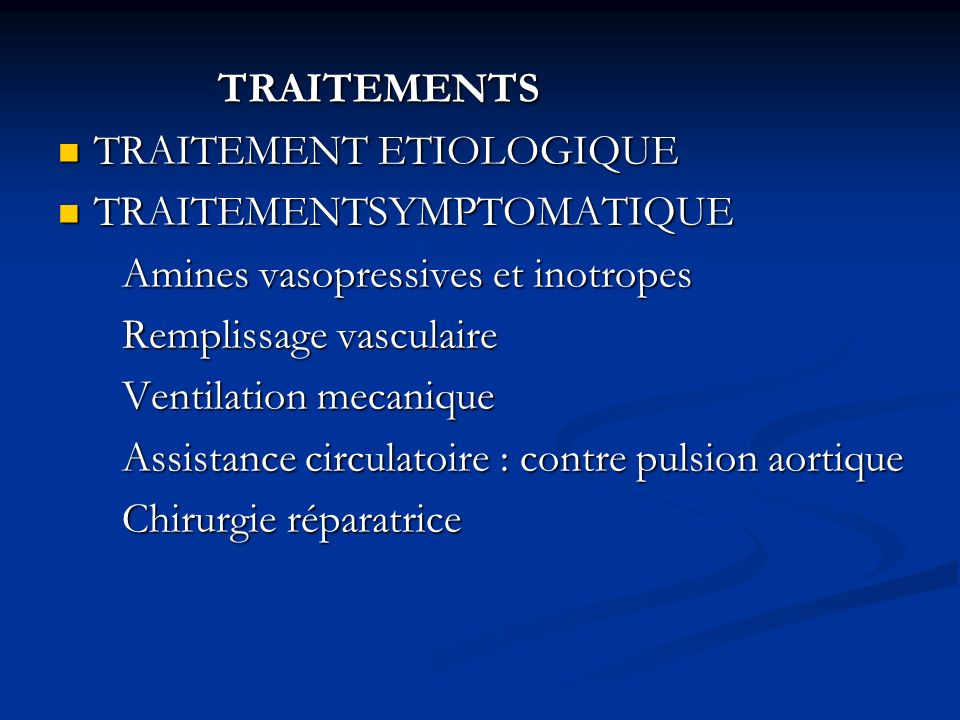 TRAITEMENTS TRAITEMENT ETIOLOGIQUE. TRAITEMENTSYMPTOMATIQUE. Amines vasopressives et inotropes. Remplissage vasculaire.
