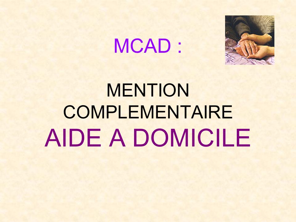 MCAD : MENTION COMPLEMENTAIRE AIDE A DOMICILE