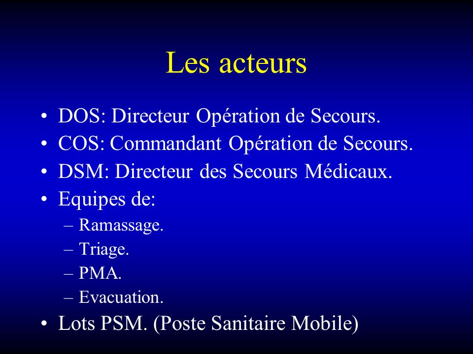 Les acteurs DOS: Directeur Opération de Secours.