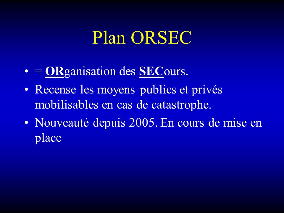 Plan ORSEC = ORganisation des SECours.