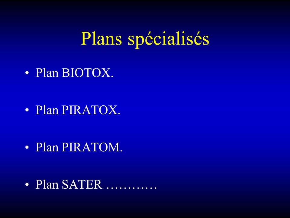 Plans spécialisés Plan BIOTOX. Plan PIRATOX. Plan PIRATOM.