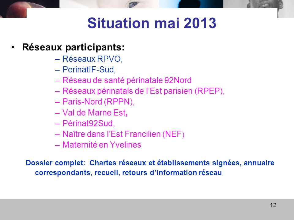 Situation mai 2013 Réseaux participants: Réseaux RPVO, PerinatIF-Sud,