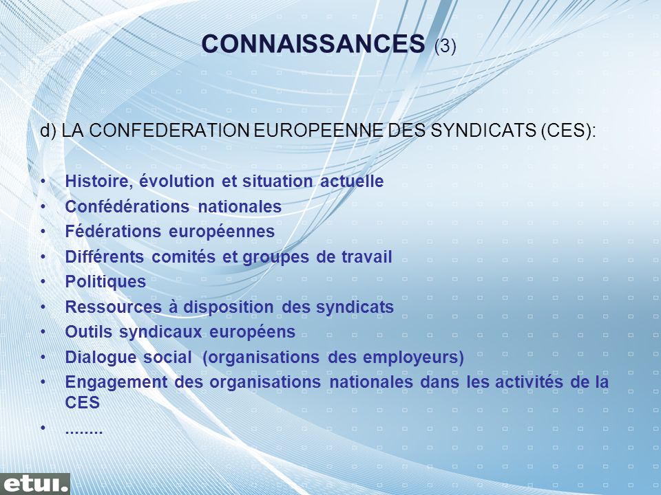 CONNAISSANCES (3) d) LA CONFEDERATION EUROPEENNE DES SYNDICATS (CES):