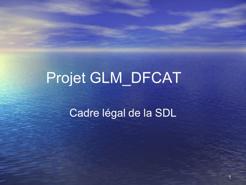 Projet GLM_DFCAT Cadre légal de la SDL