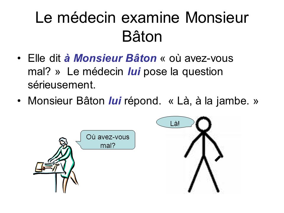 Le médecin examine Monsieur Bâton