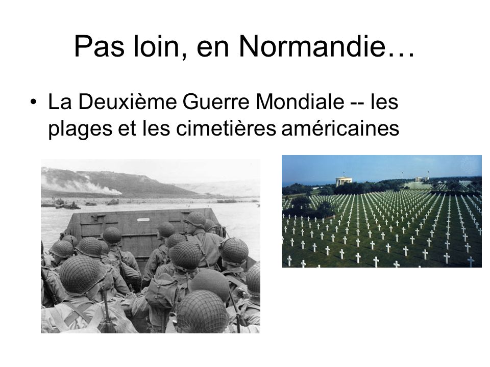 Pas loin, en Normandie… La Deuxième Guerre Mondiale -- les plages et les cimetières américaines