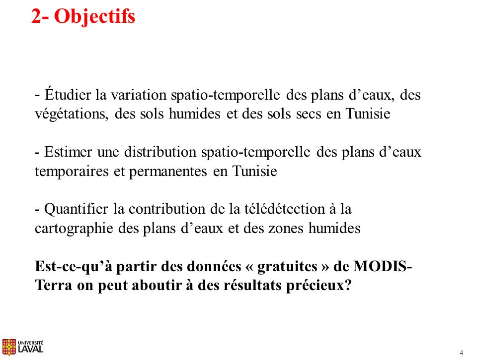 2- Objectifs Étudier la variation spatio-temporelle des plans d’eaux, des végétations, des sols humides et des sols secs en Tunisie.