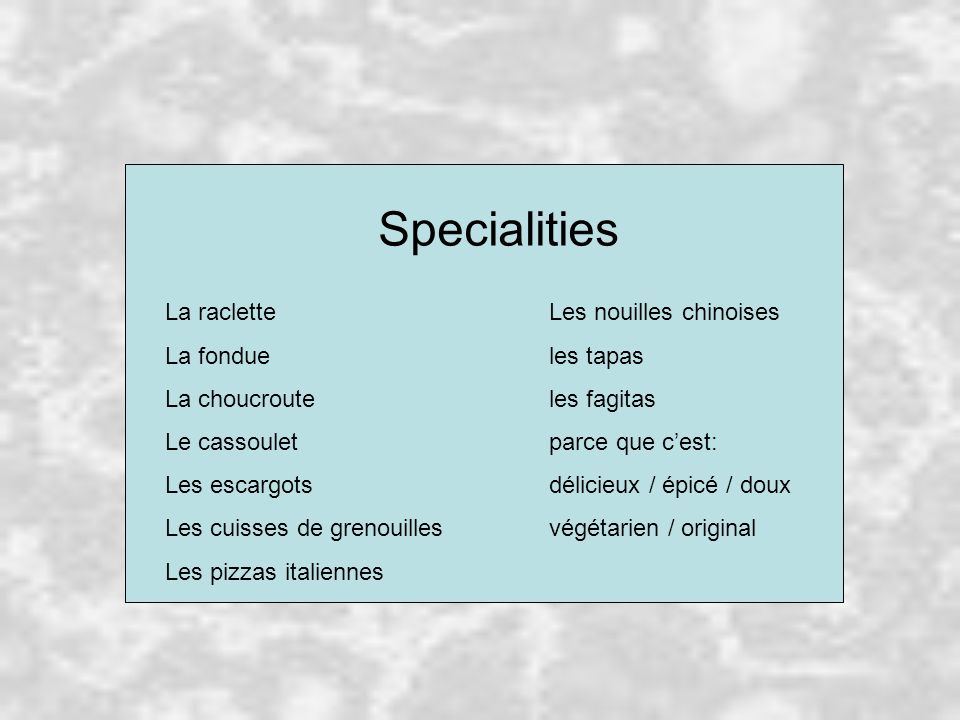 Specialities La raclette Les nouilles chinoises La fondue les tapas