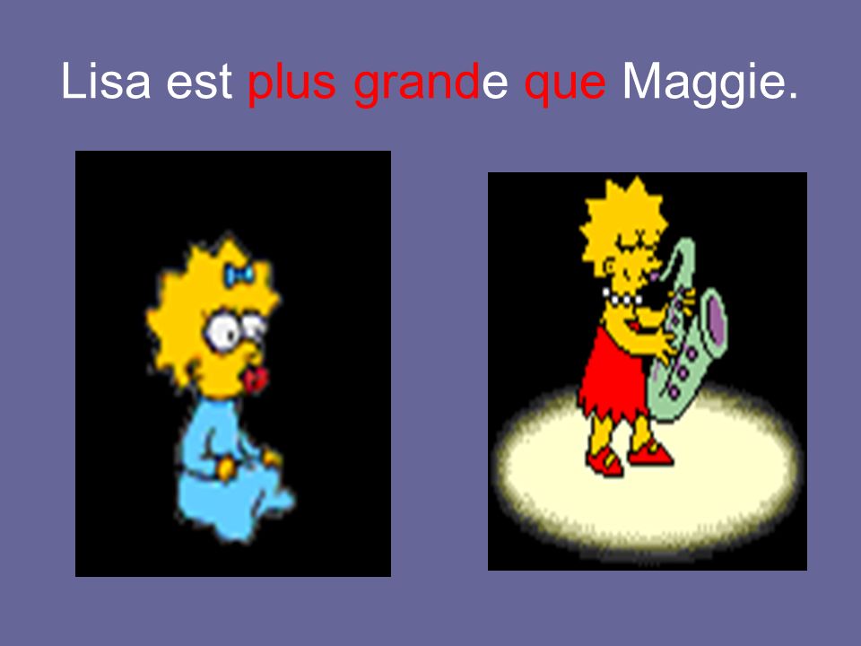 Lisa est plus grande que Maggie.
