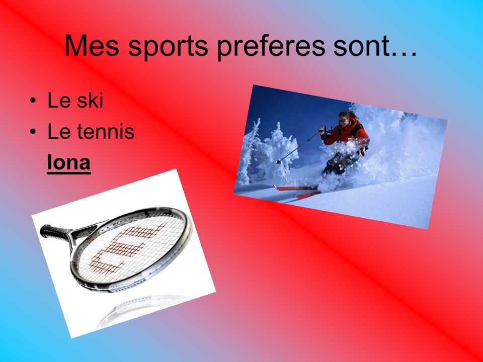 Mes sports preferes sont…