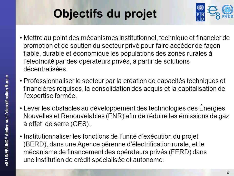 Objectifs du projet Mettre au point des mécanismes institutionnel, technique et financier de.