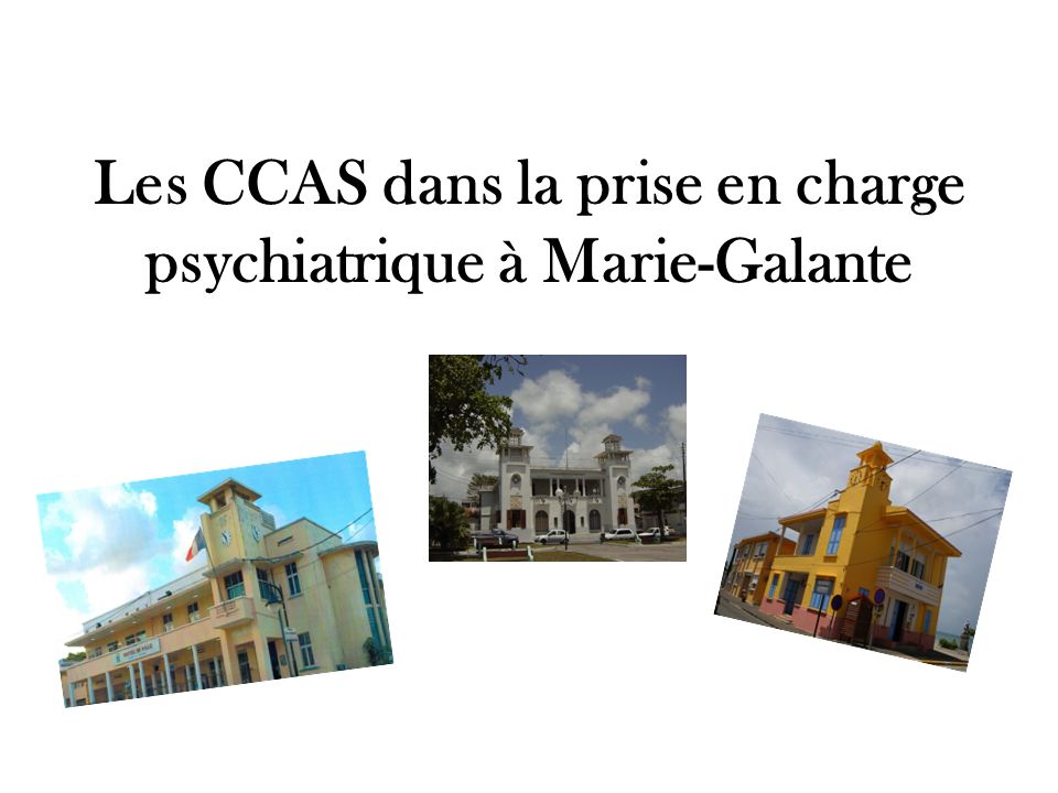 Les CCAS dans la prise en charge psychiatrique à Marie-Galante