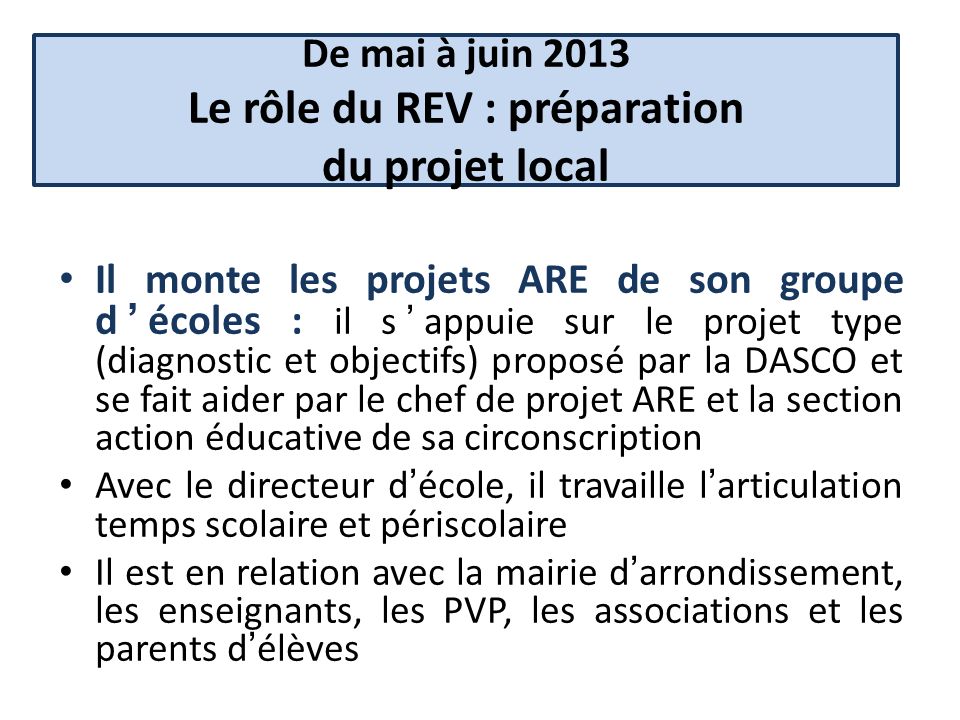 De mai à juin 2013 Le rôle du REV : préparation du projet local