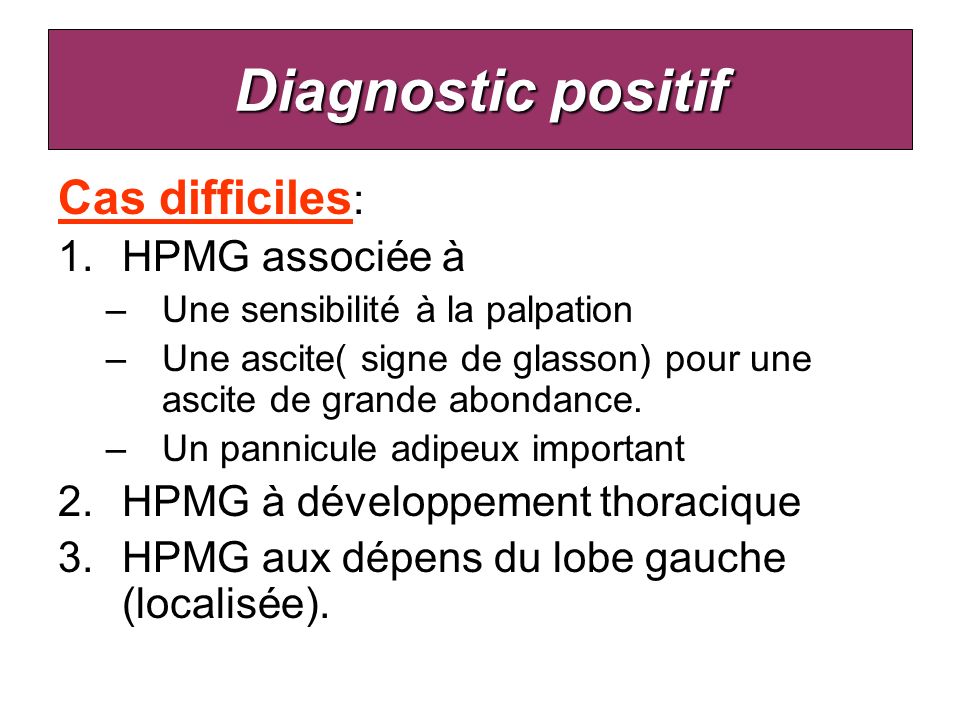 Diagnostic positif Cas difficiles: HPMG associée à