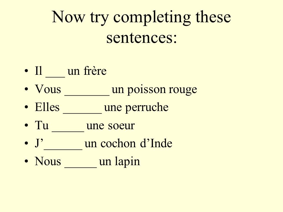 Now try completing these sentences: