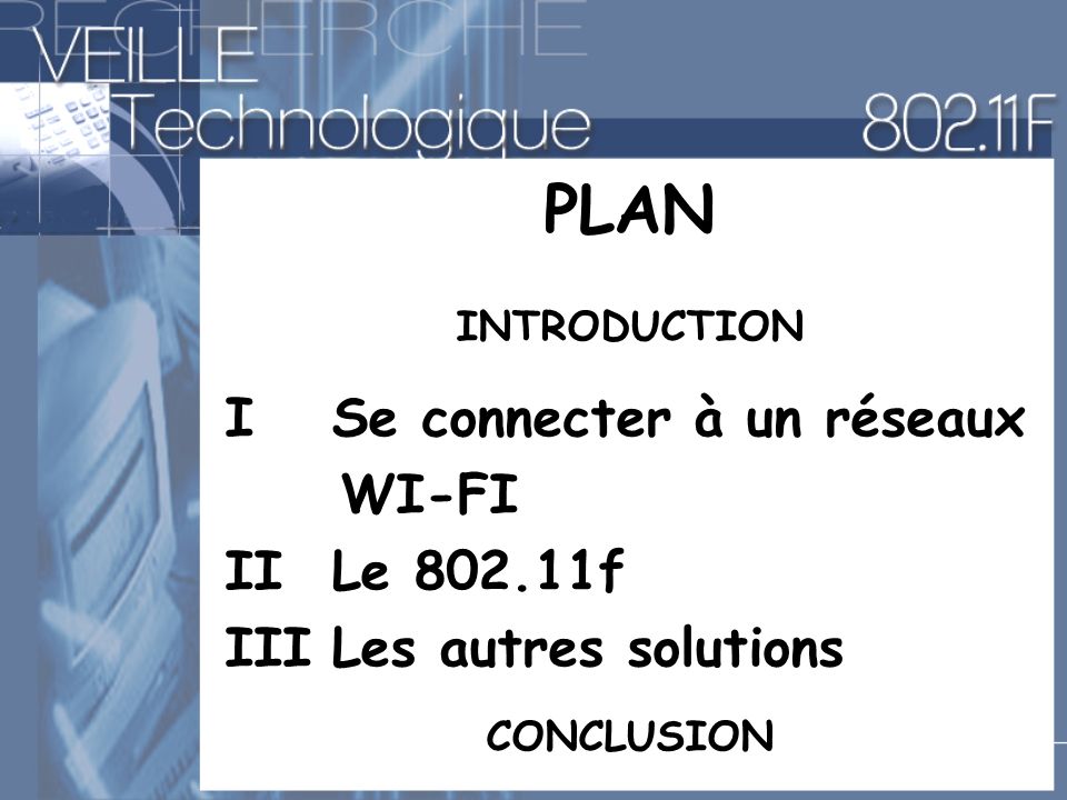 PLAN I Se connecter à un réseaux WI-FI II Le f