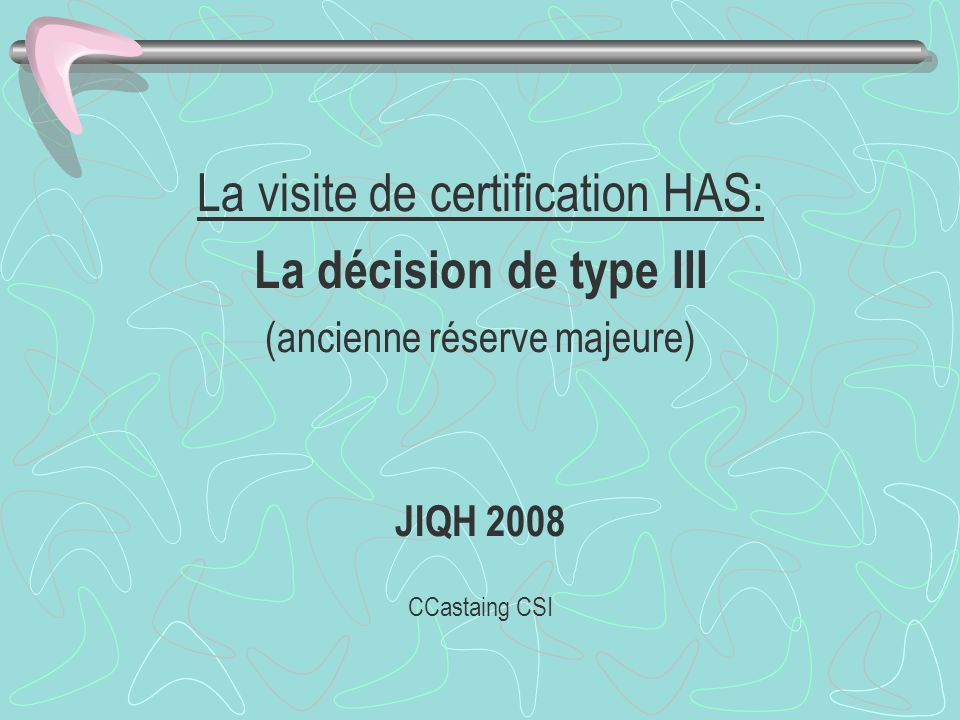 La visite de certification HAS: La décision de type III