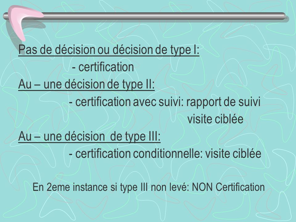 En 2eme instance si type III non levé: NON Certification