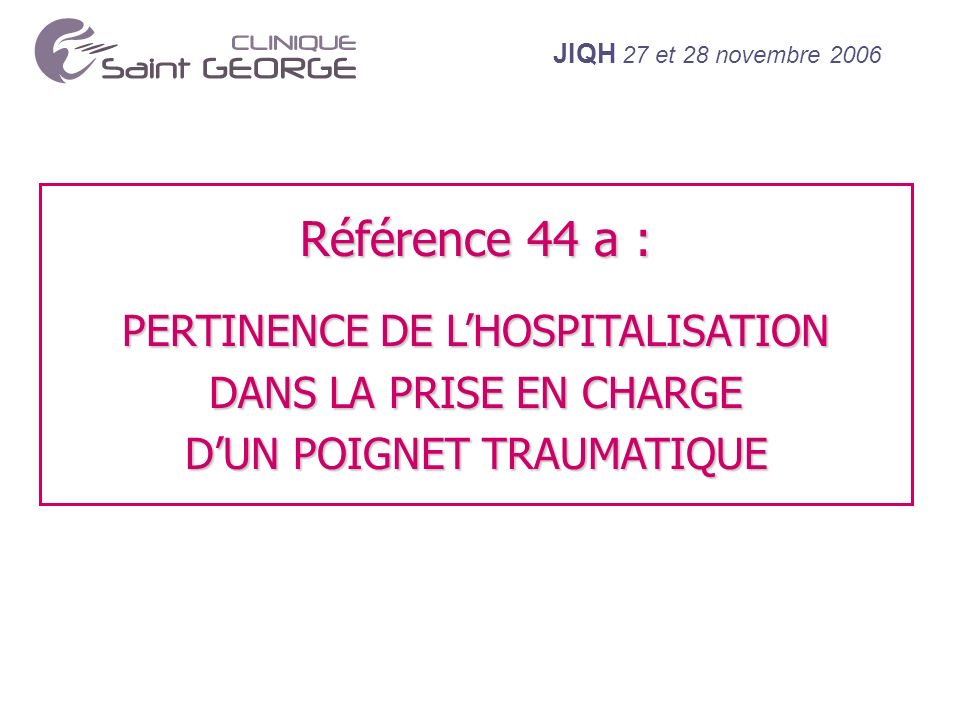 Référence 44 a : PERTINENCE DE L’HOSPITALISATION DANS LA PRISE EN CHARGE D’UN POIGNET TRAUMATIQUE