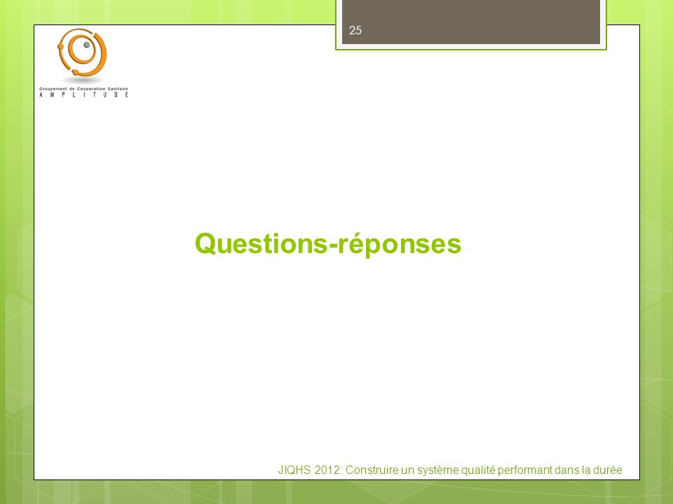 Questions-réponses JIQHS 2012: Construire un système qualité performant dans la durée