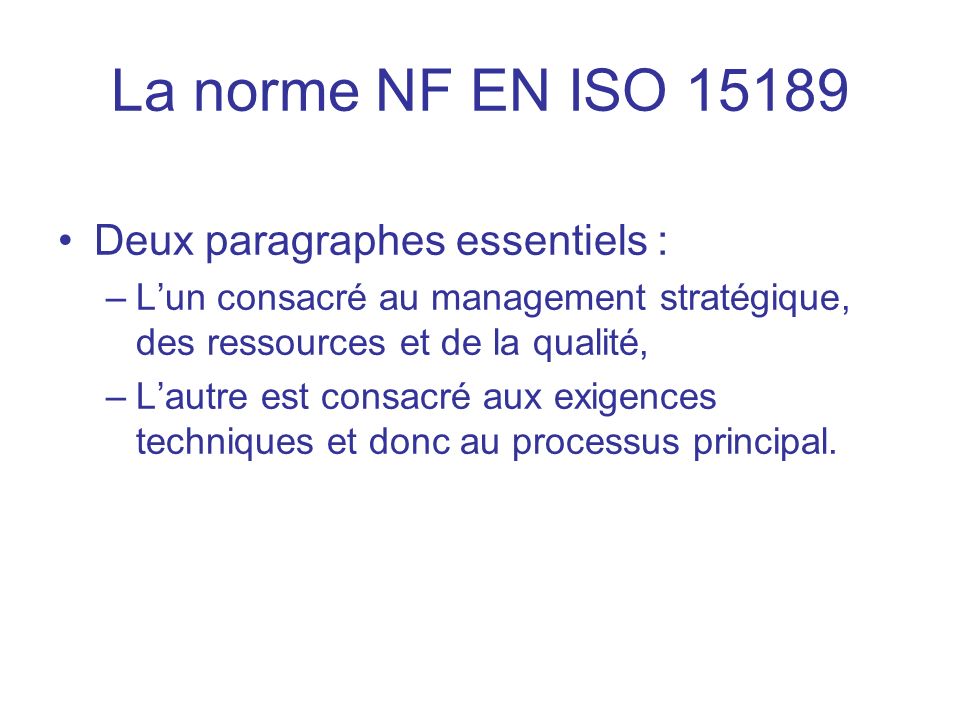 La norme NF EN ISO Deux paragraphes essentiels :