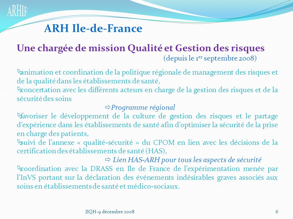 ARH Ile-de-France Une chargée de mission Qualité et Gestion des risques. (depuis le 1er septembre 2008)