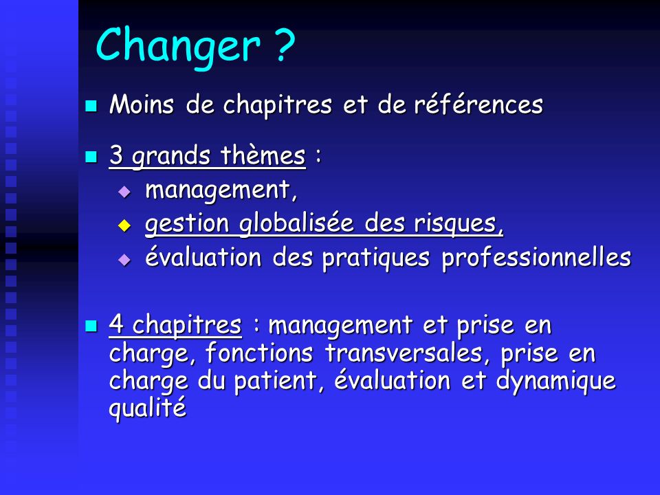 Changer Moins de chapitres et de références 3 grands thèmes :