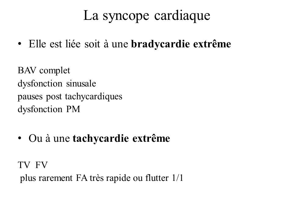 La syncope cardiaque Elle est liée soit à une bradycardie extrême