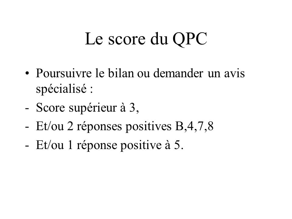 Le score du QPC Poursuivre le bilan ou demander un avis spécialisé :