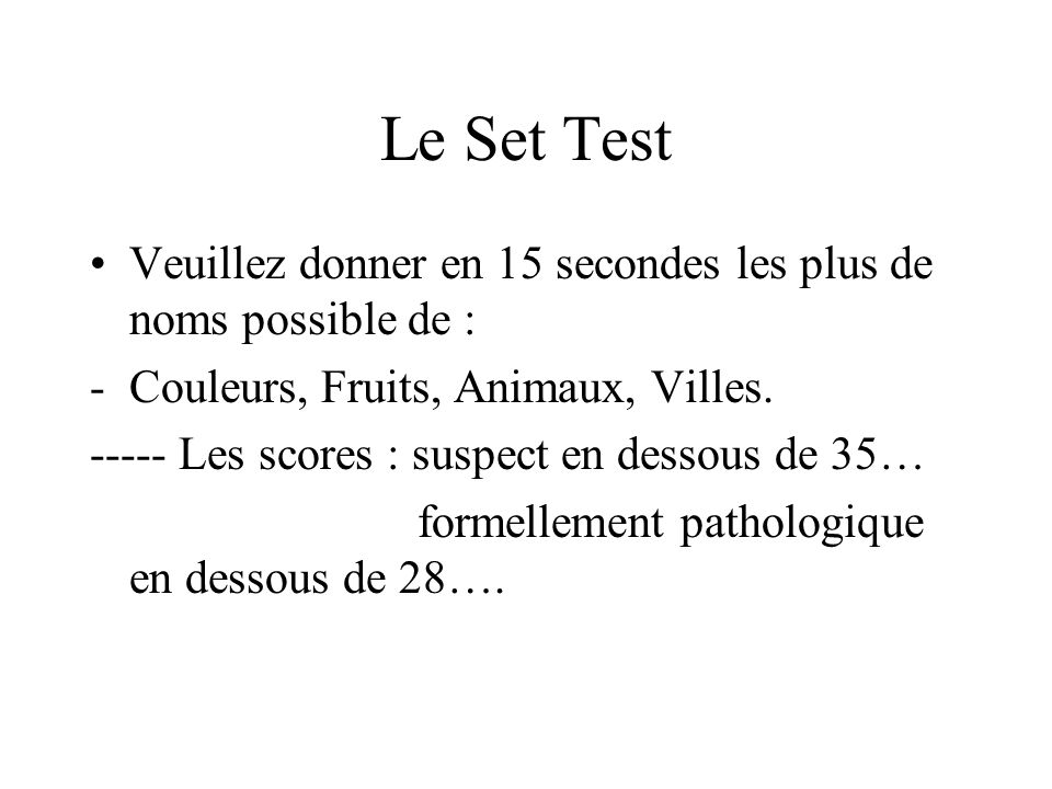 Le Set Test Veuillez donner en 15 secondes les plus de noms possible de : Couleurs, Fruits, Animaux, Villes.
