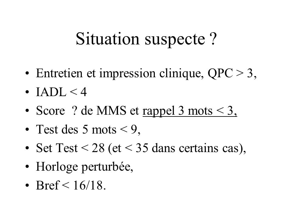 Situation suspecte Entretien et impression clinique, QPC > 3,