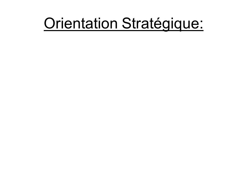 Orientation Stratégique: