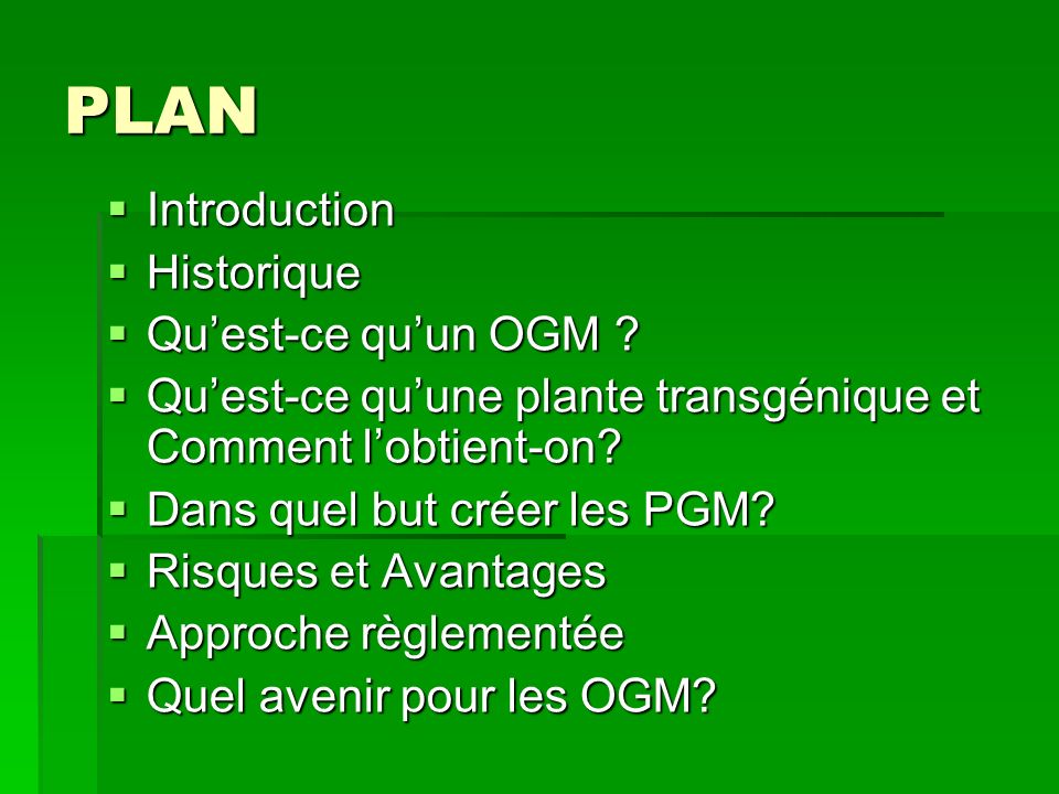 PLAN Introduction Historique Qu’est-ce qu’un OGM