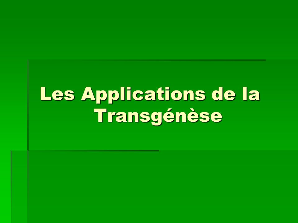 Les Applications de la Transgénèse