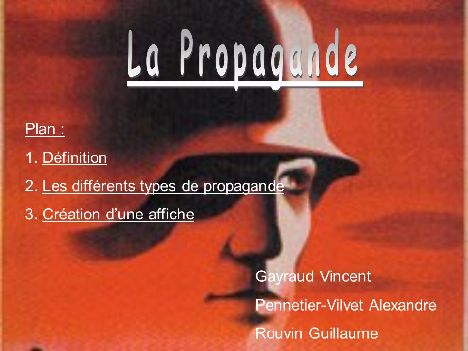 La Propagande Plan : Définition Les différents types de propagande