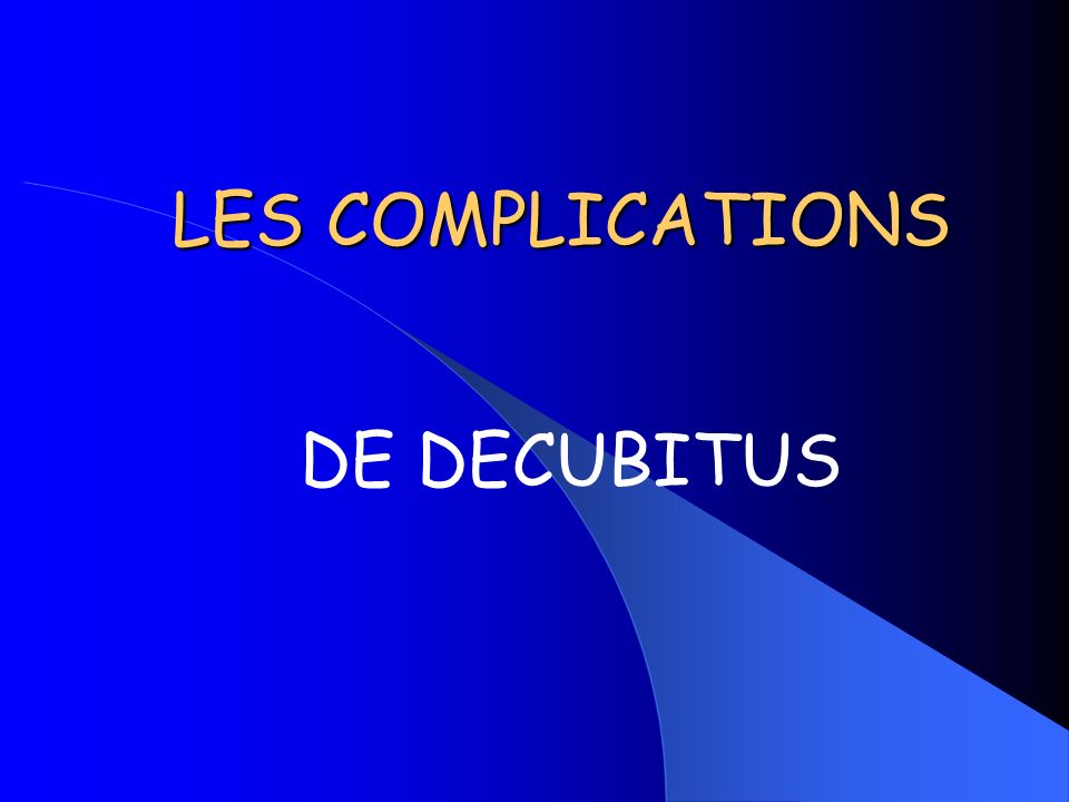 LES COMPLICATIONS DE DECUBITUS