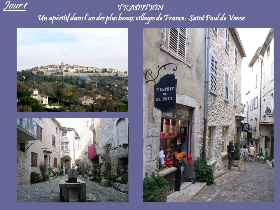 Jour 1 TRADITION Un apéritif dans l’un des plus beaux villages de France : Saint Paul de Vence