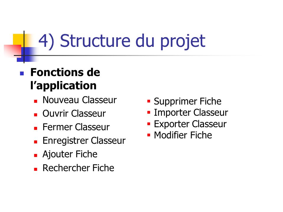 4) Structure du projet Fonctions de l’application Nouveau Classeur
