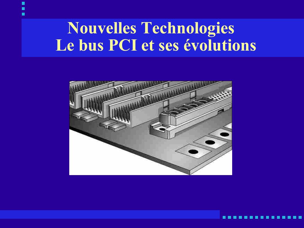 Nouvelles Technologies Le bus PCI et ses évolutions
